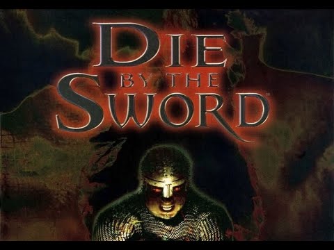 Die by the Sword - Full Playthrough