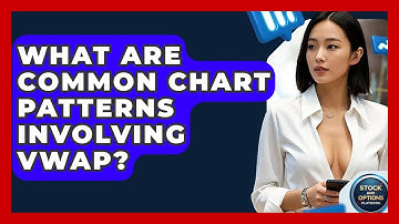 What Are Common Chart Patterns Involving VWAP? - Stock and Options Playbook