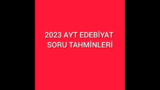 2023 AYT EDEBİYAT SORU TAHMİNİ