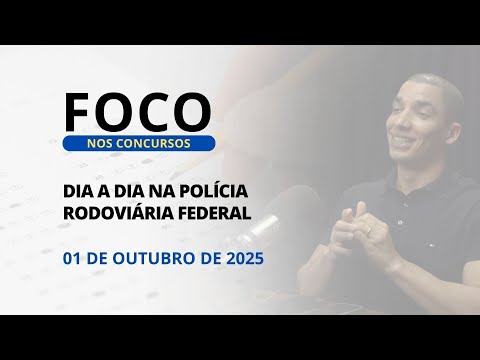 01/10/2025 - [FOCO NOS CONCURSOS] - Igreja Cristã Maranata - "Dia a dia na PRF"