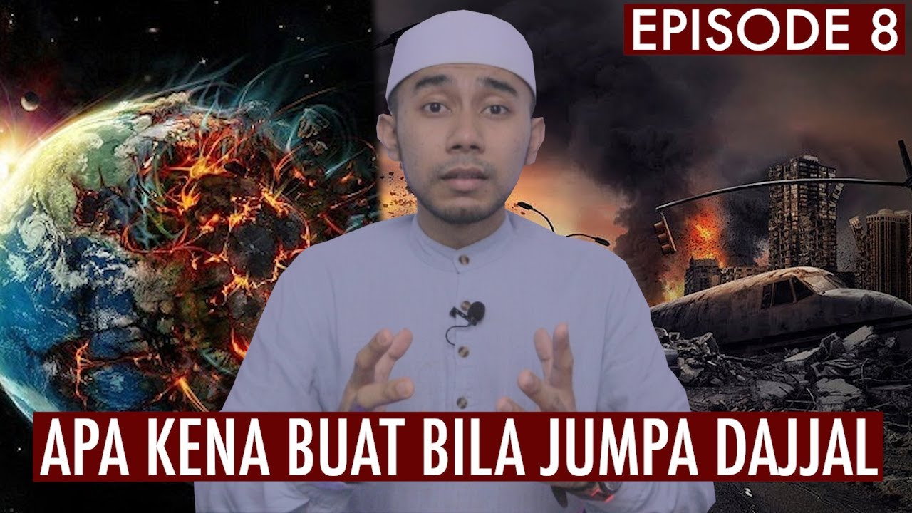 EPISODE 8 APA KENA BUAT BILA JUMPA DAJJAL !