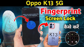 Fingerprint Sensor in Oppo K13 5G | Oppo K13 5G Fingerprint Screen Lock | Oppo K13