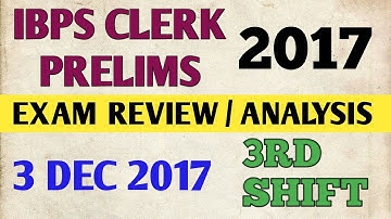 EXAM ANALYSIS /REVIEW 3RD SHIFT FOR IBPS CLERK PRELIMS EXAMS 2017 | 3 DEC 2017 |