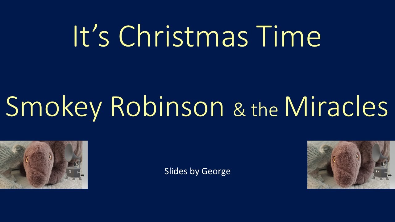 Smokey Robinson and the Miracles It's Christmas Time KARAOKE Smokey Robinson and the Miracles It's Christmas Time KARAOKE