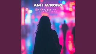 Am I Wrong (Techno)