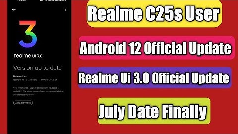 Realme C25s Android 12 Official Update Date | July Date In Finally