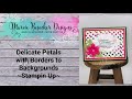 Delicate Petals with Borders to Backgrounds -   Stampin' Up