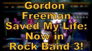 Gordon Freeman Saved My Life - Now on Rock Band Network! chords