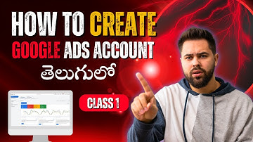 How to Create Google ads Account in Telugu | Class 1 | Detailed Explanation in Telugu
