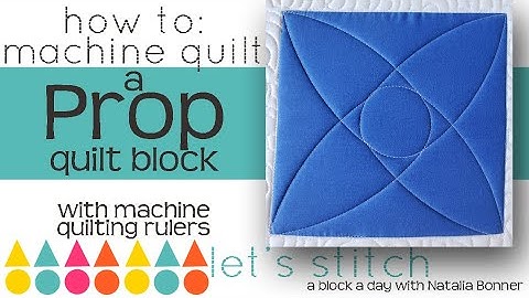 How To: Machine Quilt a Prop Quilt Block- With Natalia Bonner- Let
