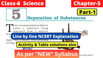Separation of Substances Class 6 Science Chapter 5 line by line NCERT Explanation | Part 1