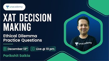 Decision Making for XAT 2023 Exam | Ethical Dilemma Practice Questions| Parikshit Saikia