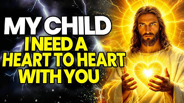 🔴GOD SAYS: I NEED A HEART TO HEART WITH YOU |God Message For You Today |Gods Message Now |God