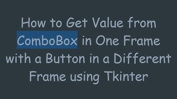 How to Get Value from ComboBox in One Frame with a Button in a Different Frame using Tkinter