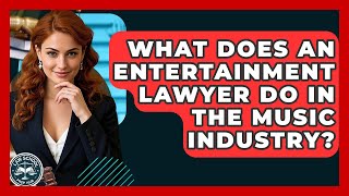 What Does An Entertainment Lawyer Do In The Music Industry? - Law School Prep Hub