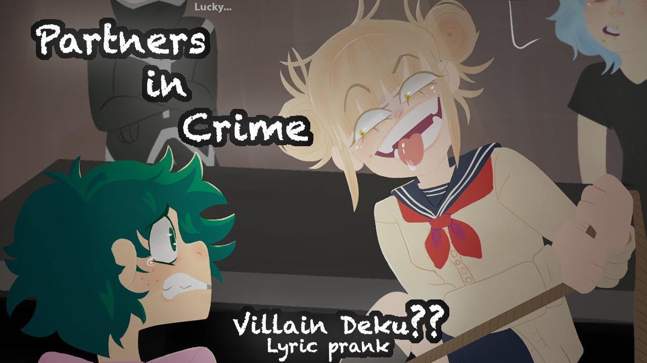 Partners in Crime - Lyric Prank (Villain Deku???)