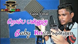 Chennai Gana | Gana Vimal | R o m b o Pandra Baby love song | out raj shalini 2018