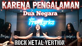 Download Lagu KERANA PENGALAMAN VERSI ROCK METAL Bikin Candu Banget Lagu 2 Negara Malay \u0026 Indo MP3