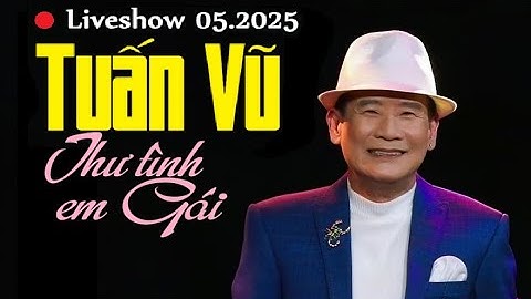❤️ Thư Tình Em Gái - Tuấn Vũ hay nhất 2025