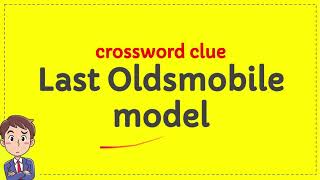 Last Oldsmobile model crossword clue