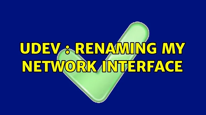 Unix & Linux: Udev : renaming my network interface (5 Solutions!!)