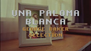 UNA PALOMA BLANCA  |  GEORGE BAKER SELECTION  |  PREMIUM LYRIC VIDEO