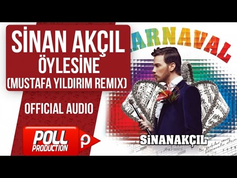 Sinan Akçıl - Öylesine ( Mustafa Yıldırım Remix ) - ( Official Audio )