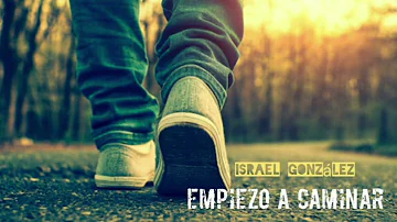 ISRAEL GONZÁLEZ - EMPIEZO A CAMINAR