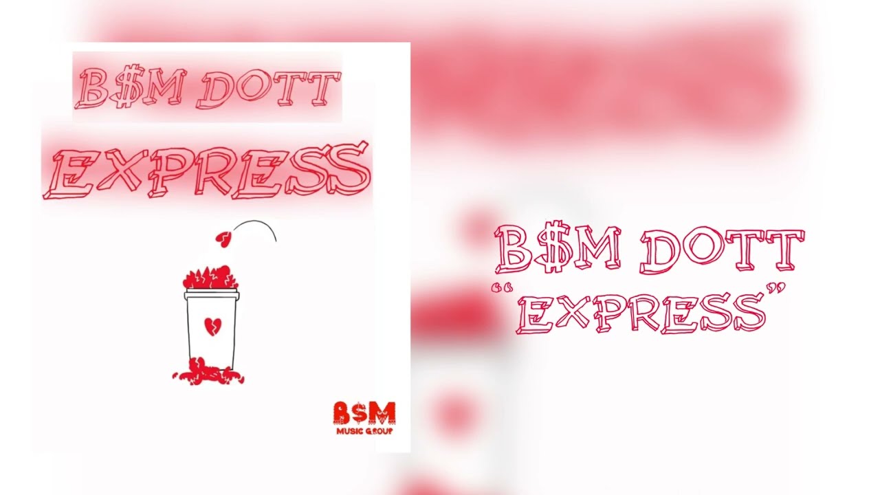 Watch B$M DOTT - Express (Official Audio) on YouTube Watch B$M DOTT - Express (Official Audio) on YouTube
