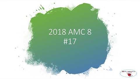 2018 AMC 8 Problem 17 Solution