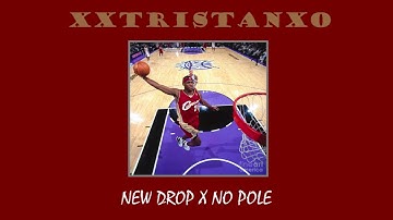 new drop x no pole slowed (xxtristanxo remix)