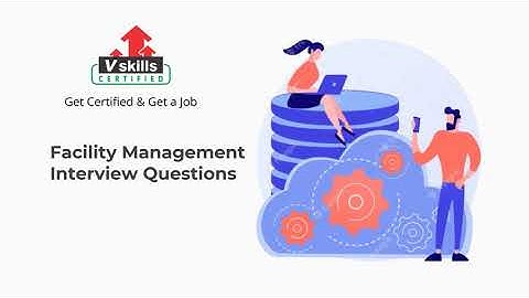 Top Facility Management Interview Questions and Answers by Vskills