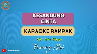 Kesandung Cinta ( KARAOKE RAMPAK ) Nunung Alvi