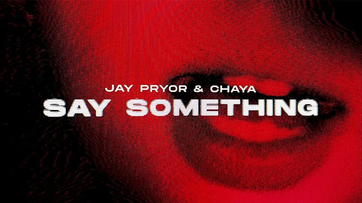 Jay Pryor & Chaya - Say Something (Official Lyric ...