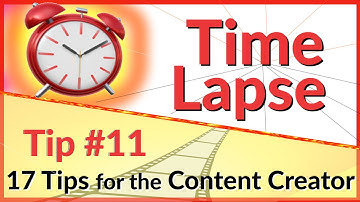 🎥 Time Lapse ⏰  (Timelapse)  Tip #11 - 17 Video Tips for the Content Creator | Editing Tip & Tools