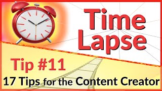 🎥 Time Lapse ⏰  (Timelapse)  Tip #11 - 17 Video Tips for the Content Creator | Editing Tip \& Tools