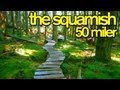 THE 2013 SQUAMISH 50 MILE ULTRA MARATHON - GingerRunner.com