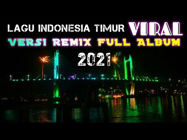 lagu indonesia timur yang viral full album | versi remix 2021 | dj remix full bas class=