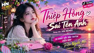 Thiệp Hồng Sai Tên Anh - Nhạc Trẻ Remix Tâm Trạng 2026  | Bản Gây Bão TikTok 2026