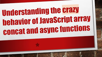 Understanding the crazy behavior of JavaScript array concat and async functions