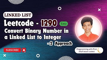 Convert Binary Number in a Linked List to Integer | Leetcode 1290 | Approach + Code with explanation