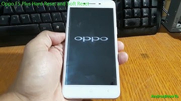 Oppo F5 Plus Hard Reset and Soft Reset