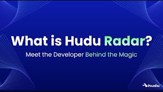 Hudu Radar: Meet the Developer Behind the Magic