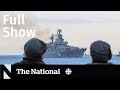 CBC News: The National | Russian warship destroyed, Elon Musk, Invictus Games