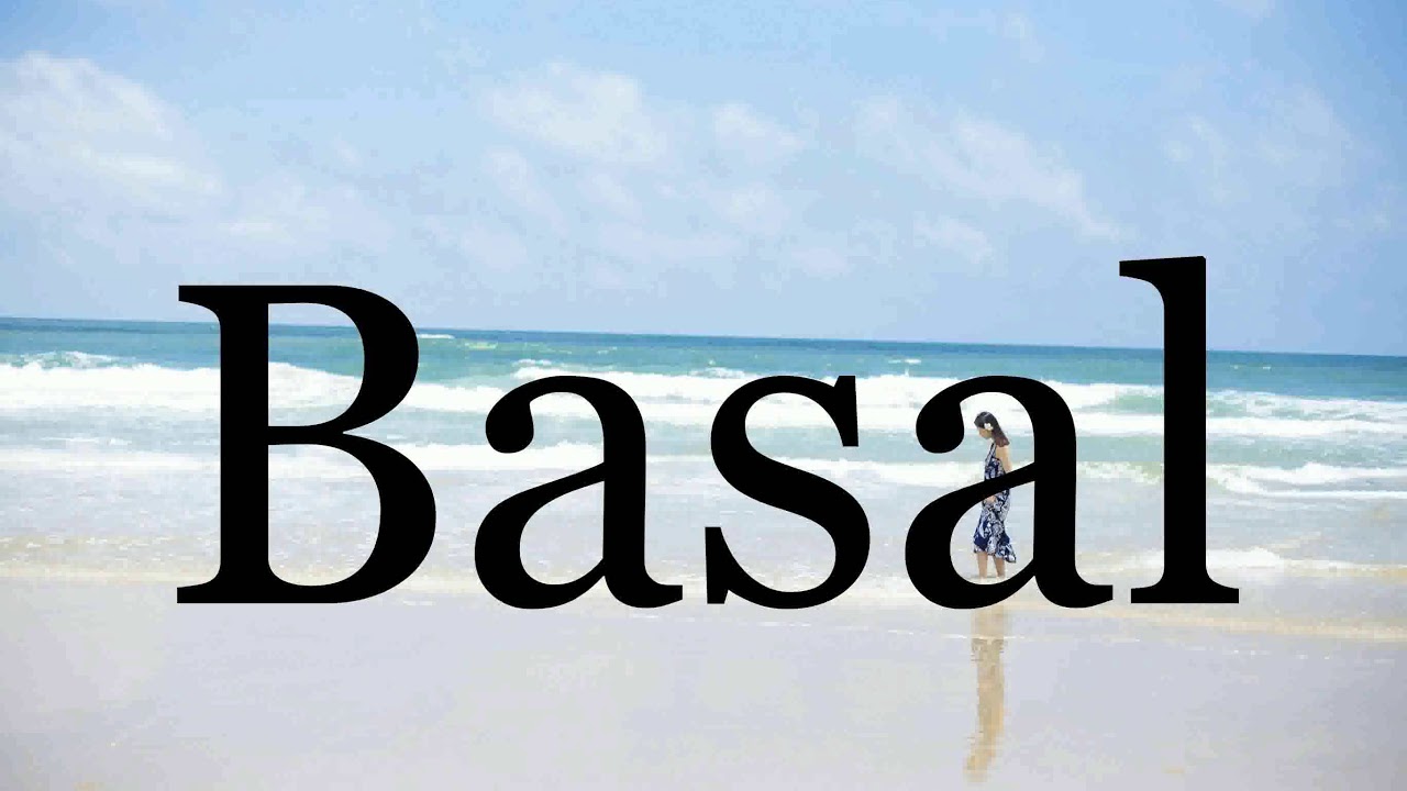 How To Pronounce Basal🌈🌈🌈🌈🌈🌈Pronunciation Of Basal YouTube