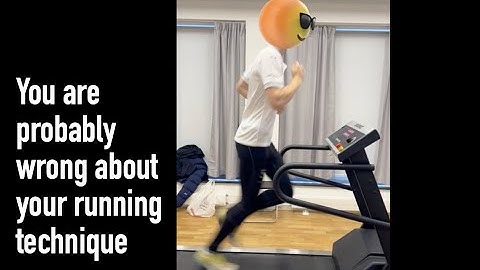 You are probably wrong about your running technique