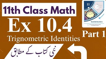 Ch # 10 | Trigonometric Identities Exercise 10.1 | Part 1 | Class 11 math new book 2025
