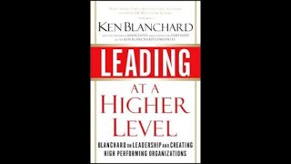 Leading at a Higher Level by Ken Blanchard - Book review