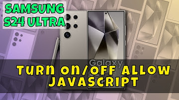 How to Turn On/Off Allow JavaScript in Samsung Internet Browser On Samsung Galaxy S24 Ultra