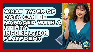What Types of Data Can Be Managed With a Utility Information Platform? | Your Utilities Hub